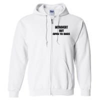 Introvert But Open To Dogs Full Zip Hoodie