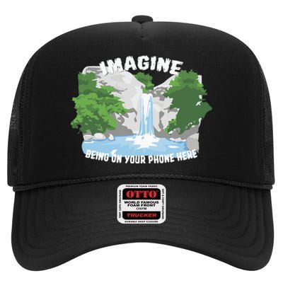 Imagine Being On Your Phone Here High Crown Mesh Back Trucker Hat