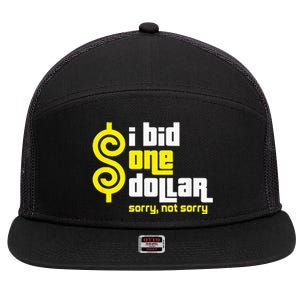 I Bid One Dollar sorry, not sorry  7 Panel Mesh Trucker Snapback Hat