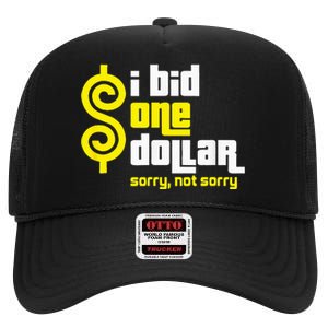 I Bid One Dollar sorry, not sorry  High Crown Mesh Back Trucker Hat