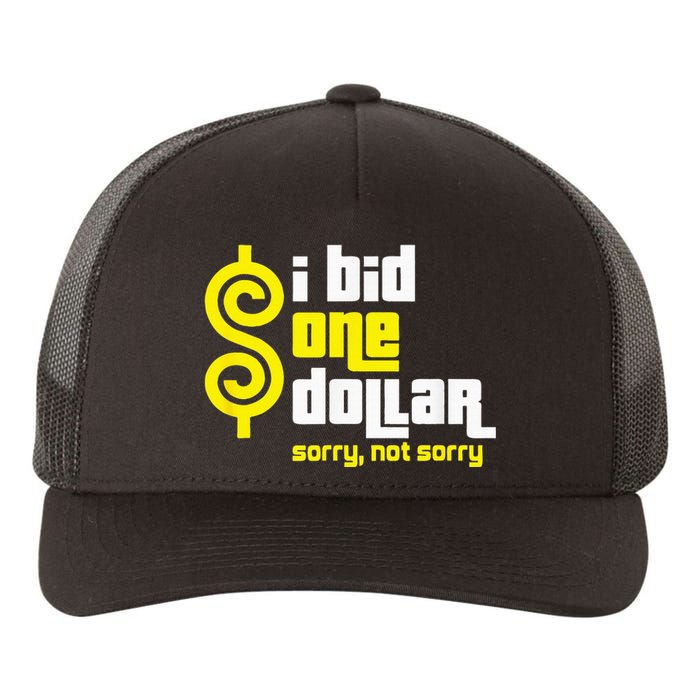 I Bid One Dollar sorry, not sorry  Yupoong Adult 5-Panel Trucker Hat