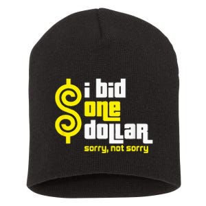 I Bid One Dollar sorry, not sorry  Short Acrylic Beanie