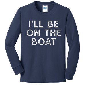 ILl Be On The Boat Distressed Kids Long Sleeve Shirt