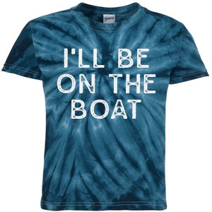 ILl Be On The Boat Distressed Kids Tie-Dye T-Shirt