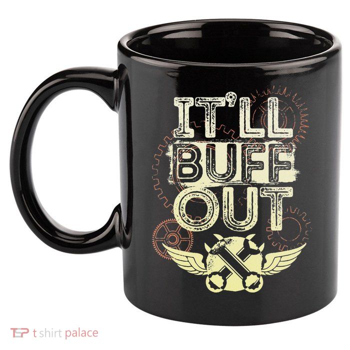 Itll Buff Out 11oz C Handle Ceramic Mug