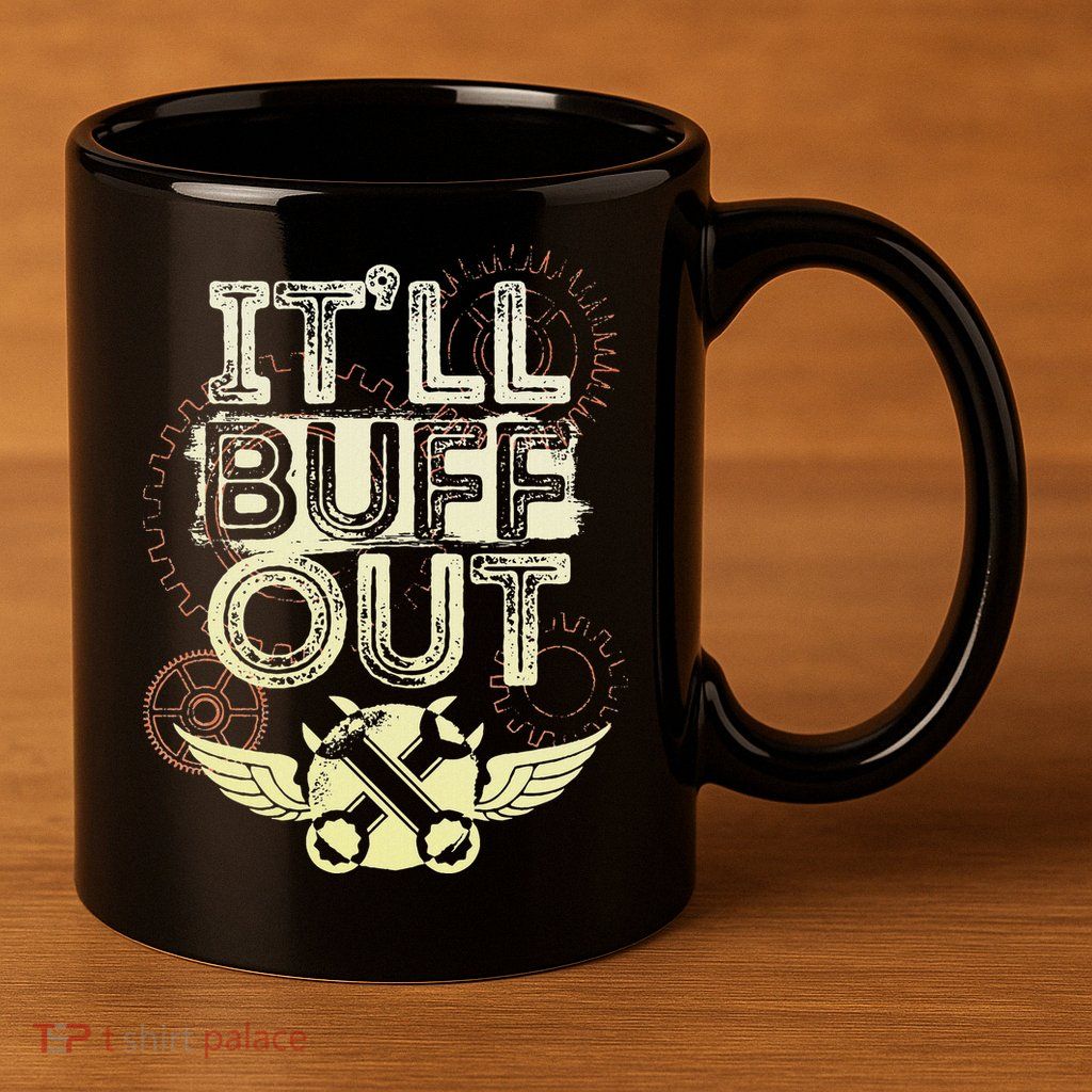 Itll Buff Out 11oz C Handle Ceramic Mug