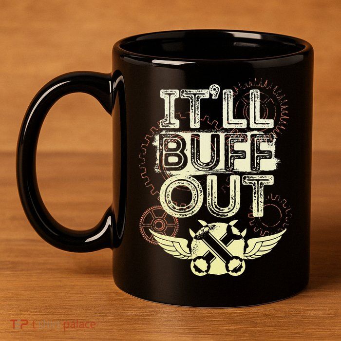 Itll Buff Out 11oz C Handle Ceramic Mug