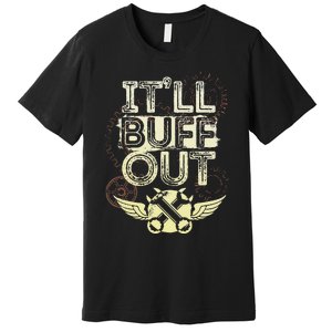 Itll Buff Out Premium T-Shirt