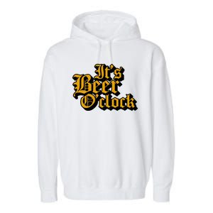 Its Beer O Clock Garment-Dyed Fleece Hoodie