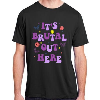 ItS Brutal Out Here Adult ChromaSoft Performance T-Shirt