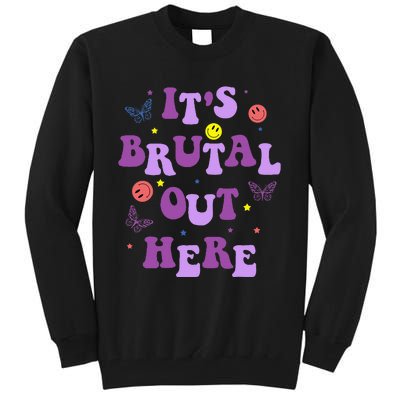 ItS Brutal Out Here Tall Sweatshirt