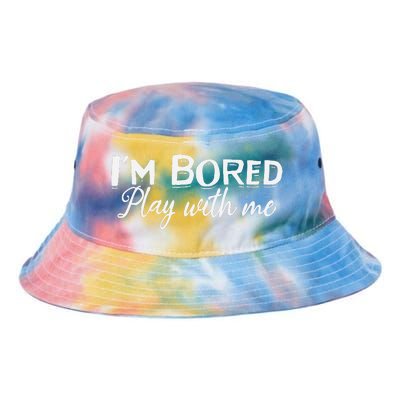 I'm Bored Play With Me I'm Bored I Am Bored Play With Me Tie Dye Newport Bucket Hat