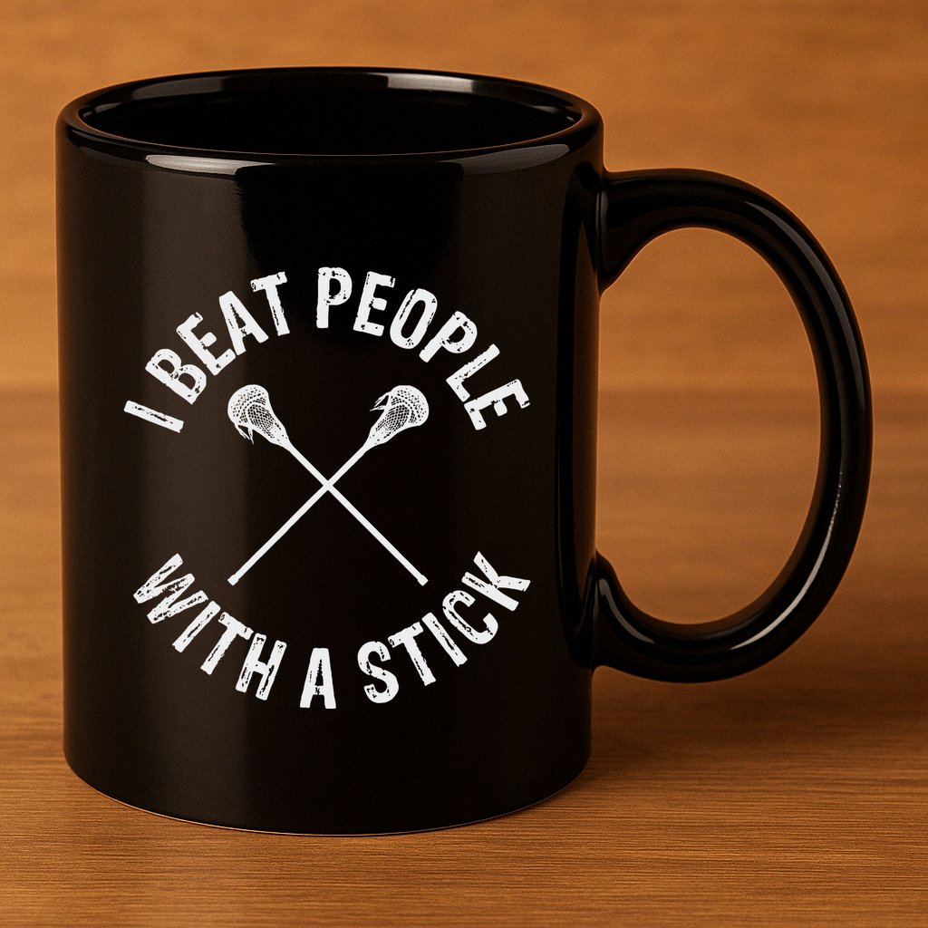 I Beat People With A Stick Funny Lacrosse 11oz C Handle Ceramic Mug
