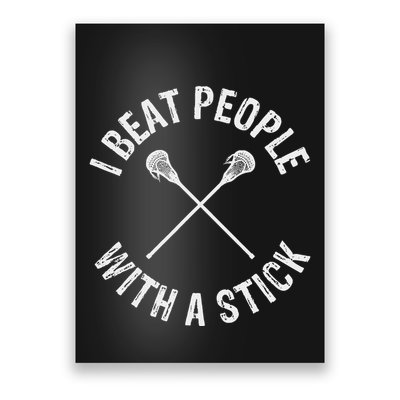 I Beat People With A Stick Funny Lacrosse Poster