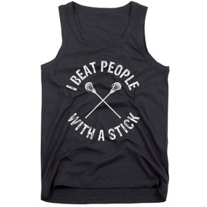 I Beat People With A Stick Funny Lacrosse Tank Top