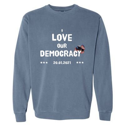 Inauguration Biden President I Love Our Democracy Usa Flag Great Gift Garment-Dyed Sweatshirt