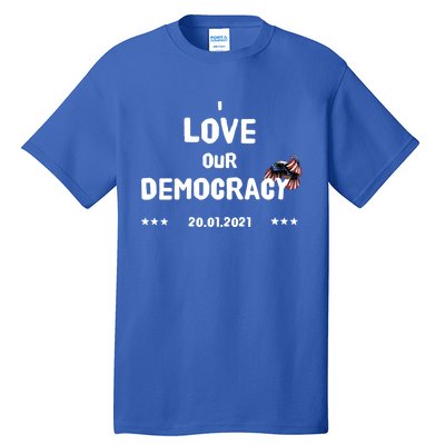 Inauguration Biden President I Love Our Democracy Usa Flag Great Gift Tall T-Shirt