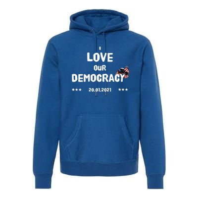 Inauguration Biden President I Love Our Democracy Usa Flag Great Gift Premium Hoodie