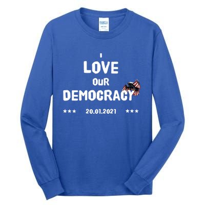 Inauguration Biden President I Love Our Democracy Usa Flag Great Gift Tall Long Sleeve T-Shirt