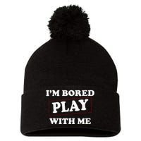 Im Bored Play With Me Pom Pom 12in Knit Beanie