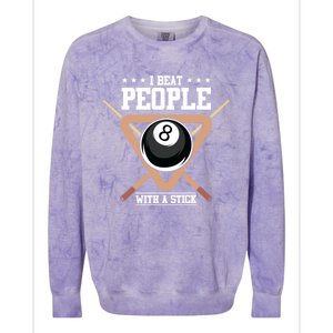 I Beat People With A Stick Eight Ball Billiards Pool Player Cool Gift Colorblast Crewneck Sweatshirt