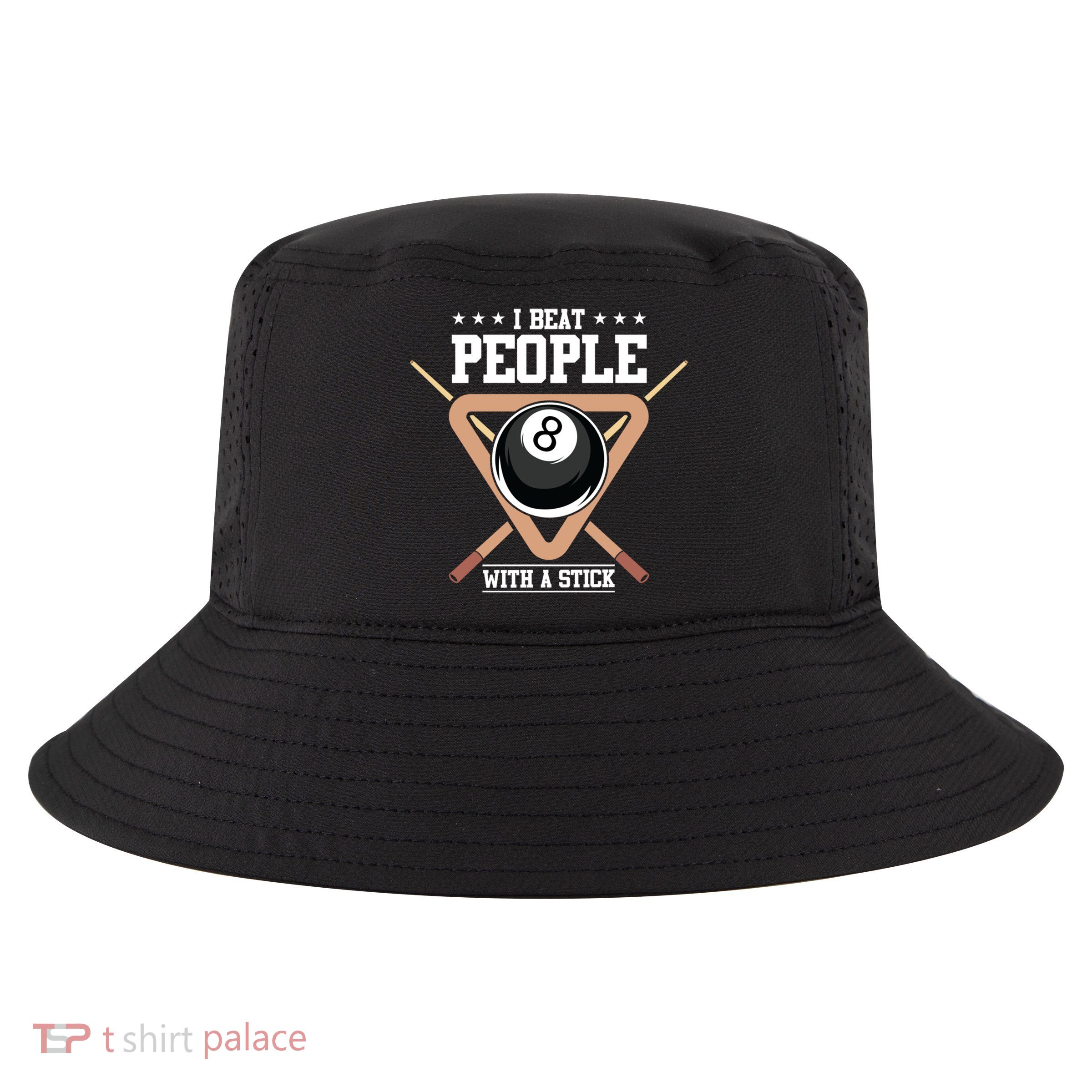 I Beat People With A Stick Eight Ball Billiards Pool Player Cool Gift Cool Comfort Performance Bucket Hat