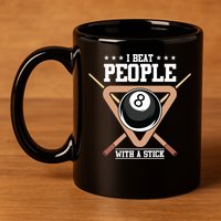 I Beat People With A Stick Eight Ball Billiards Pool Player Cool Gift 11oz C Handle Ceramic Mug