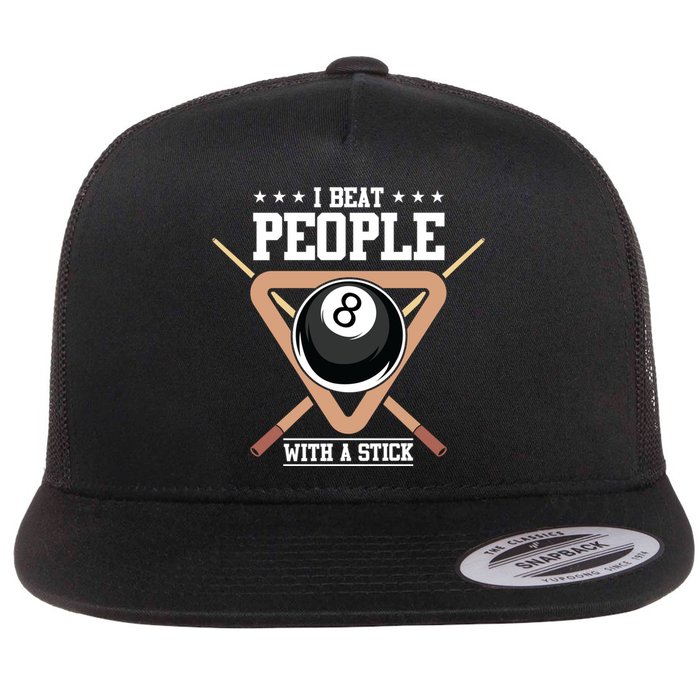 I Beat People With A Stick Eight Ball Billiards Pool Player Cool Gift Flat Bill Trucker Hat