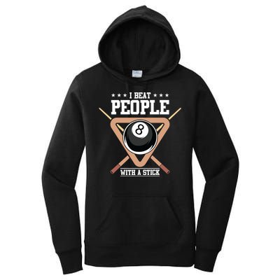 I Beat People With A Stick Eight Ball Billiards Pool Player Cool Gift Women's Pullover Hoodie