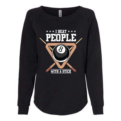 I Beat People With A Stick Eight Ball Billiards Pool Player Cool Gift Womens California Wash Sweatshirt