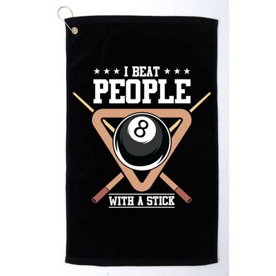 I Beat People With A Stick Eight Ball Billiards Pool Player Cool Gift Golf Towel