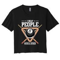 I Beat People With A Stick Eight Ball Billiards Pool Player Cool Gift Women's Crop Top Tee