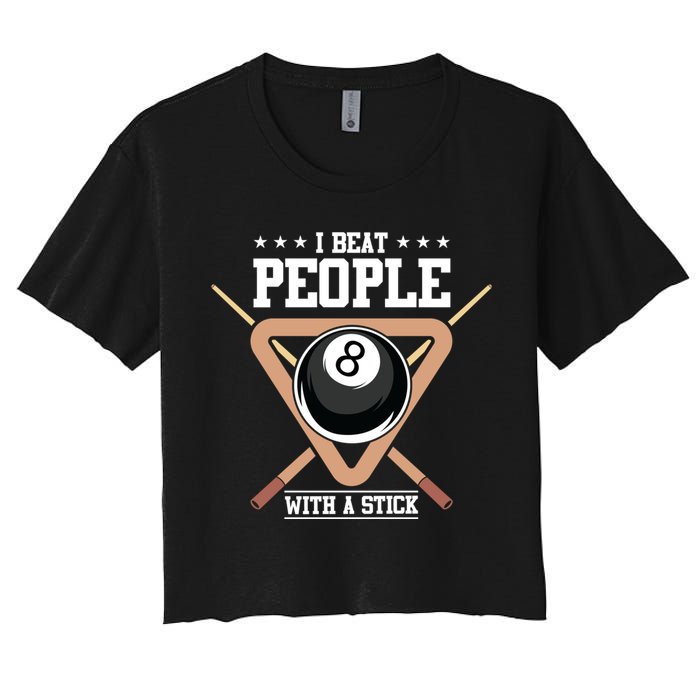 I Beat People With A Stick Eight Ball Billiards Pool Player Cool Gift Women's Crop Top Tee