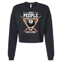 I Beat People With A Stick Eight Ball Billiards Pool Player Cool Gift Cropped Pullover Crew