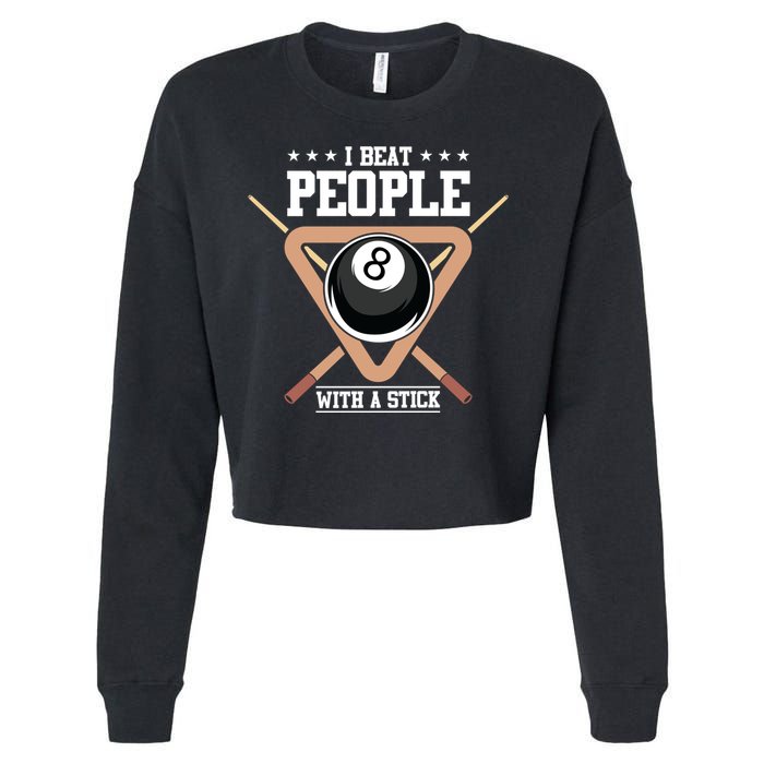 I Beat People With A Stick Eight Ball Billiards Pool Player Cool Gift Cropped Pullover Crew