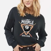 I Beat People With A Stick Eight Ball Billiards Pool Player Cool Gift Cropped Pullover Crew