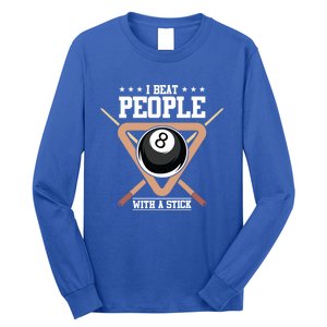 I Beat People With A Stick Eight Ball Billiards Pool Player Cool Gift Long Sleeve Shirt