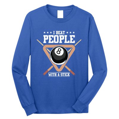 I Beat People With A Stick Eight Ball Billiards Pool Player Cool Gift Long Sleeve Shirt