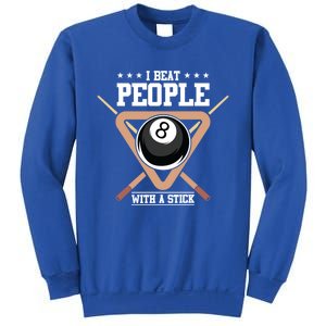 I Beat People With A Stick Eight Ball Billiards Pool Player Cool Gift Sweatshirt