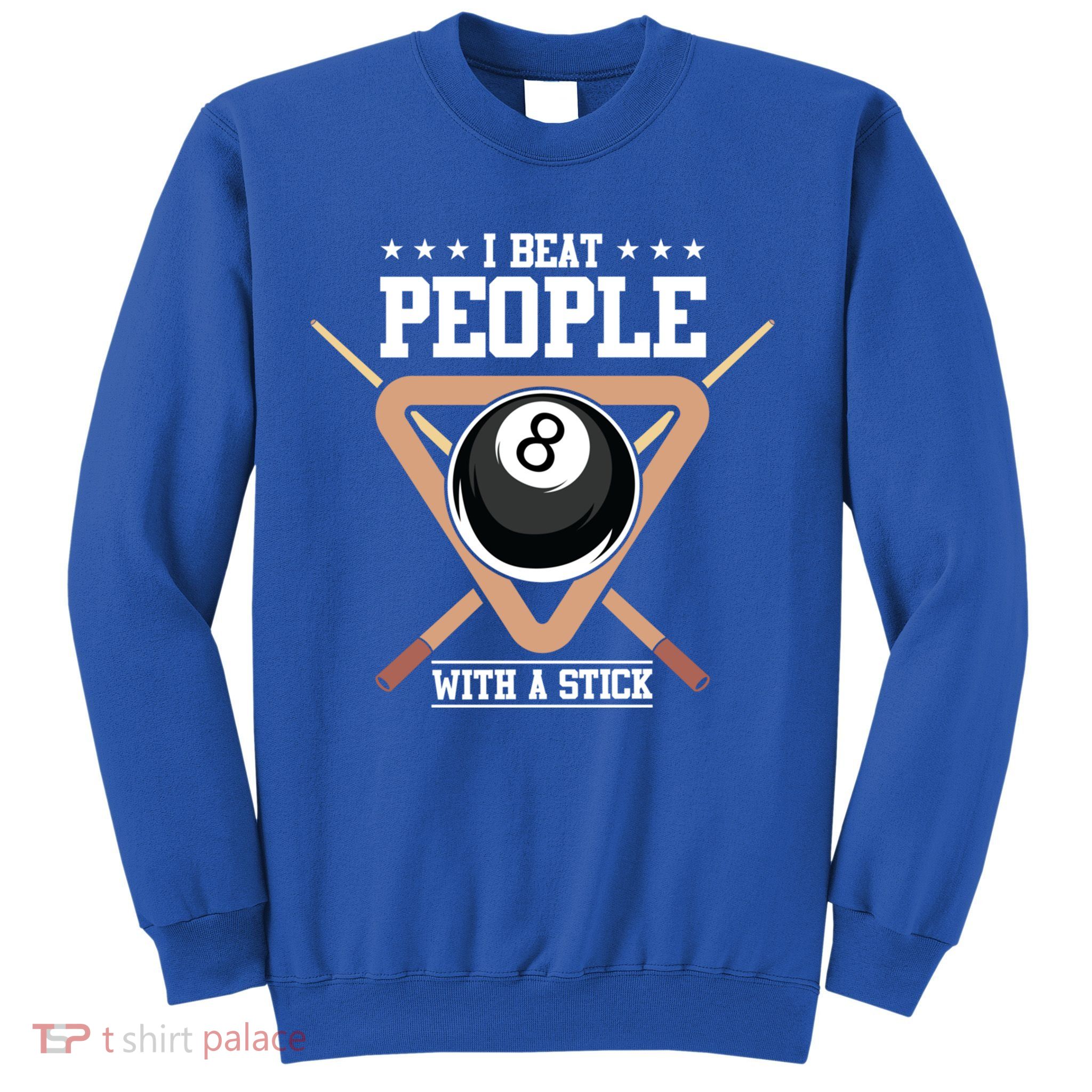 I Beat People With A Stick Eight Ball Billiards Pool Player Cool Gift Sweatshirt