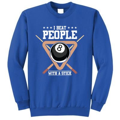 I Beat People With A Stick Eight Ball Billiards Pool Player Cool Gift Sweatshirt