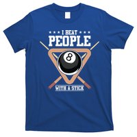 I Beat People With A Stick Eight Ball Billiards Pool Player Cool Gift T-Shirt