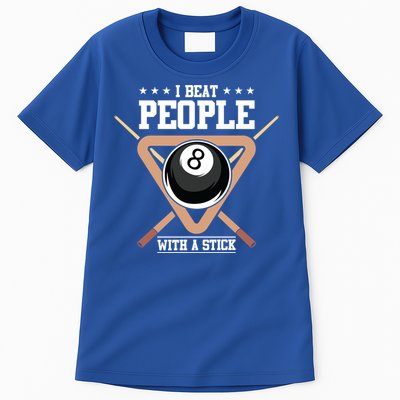 I Beat People With A Stick Eight Ball Billiards Pool Player Cool Gift Tall T-Shirt