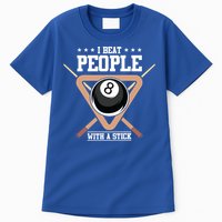 I Beat People With A Stick Eight Ball Billiards Pool Player Cool Gift Tall T-Shirt