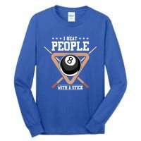 I Beat People With A Stick Eight Ball Billiards Pool Player Cool Gift Tall Long Sleeve T-Shirt