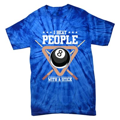 I Beat People With A Stick Eight Ball Billiards Pool Player Cool Gift Tie-Dye T-Shirt