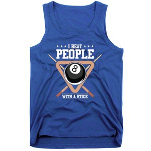 I Beat People With A Stick Eight Ball Billiards Pool Player Cool Gift Tank Top