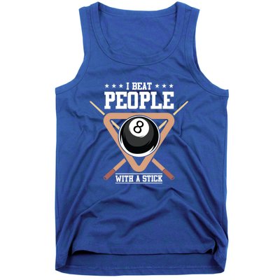 I Beat People With A Stick Eight Ball Billiards Pool Player Cool Gift Tank Top