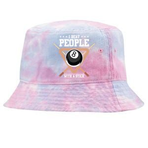 I Beat People With A Stick Eight Ball Billiards Pool Player Cool Gift Tie-Dyed Bucket Hat