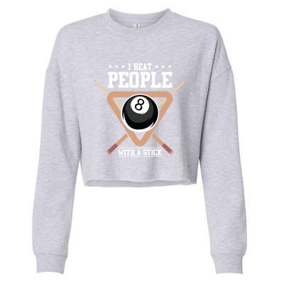 I Beat People With A Stick Eight Ball Billiards Pool Player Cool Gift Cropped Pullover Crew